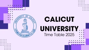Calicut University Time Table 2025 Announced @ pareekshabhavan.uoc.ac.in Details Here