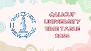 Calicut University Time Table 2025 Announced @ pareekshabhavan.uoc.ac.in Details Here