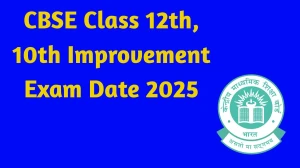 CBSE Class 12th, 10th Improvement Exam Date 2025 Out cbse.gov.in Check Exam Date Here