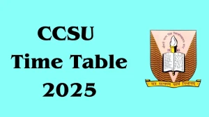 CCSU Time Table 2025 Announced For UG Hons and PG Diploma @ ccsuniversity.ac.in Details Here