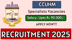 CCUHM Specialists Recruitment 2025 - Apply Offline for 56 Posts