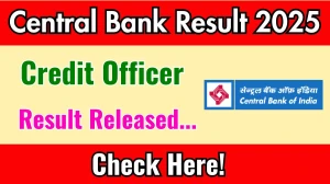 Central Bank Credit Officer Result 2025 Out at centralbankofindia.co.in, Direct Link to Download Result PDF Here