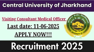 Central University of Jharkhand Visiting Consultant Medical Officer Recruitment 2025 - Apply Online for 02 Posts