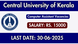 Central University of Kerala Computer Assistant Recruitment 2025 - Apply Offline Central University of Kerala Computer Assistant Recruitment 2025 - Apply Offline