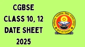 CGBSE Class 10, 12 Date Sheet 2025 Out cgbse.nic.in Check Second Main Exam Date Sheet Here