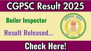 CGPSC Boiler Inspector Result 2025 Out at psc.cg.gov.in, Direct Link to Download Result PDF Here CGPSC Boiler Inspector Result 2025 Out at psc.cg.gov.in, Direct Link to Download Result PDF Here