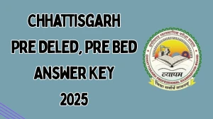 Chhattisgarh Pre DElEd, Pre BEd 2025 Answer Key OUT at vyapamcg.cgstate.gov.in Download PDF