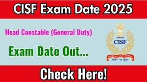 CISF Head Constable (General Duty) Exam Date 2025 Announced at cisfrectt.cisf.gov.in Exam details here CISF Head Constable (General Duty) Exam Date 2025 Announced at cisfrectt.cisf.gov.in Exam details here