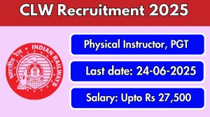 CLW Recruitment 2025 – Walk in for 03 Physical Instructor, PGT Posts