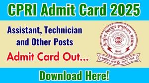 CPRI Assistant, Technician and Other Posts Admit Card 2025 OUT Download Link cpri.res.in CPRI Assistant, Technician and Other Posts Admit Card 2025 OUT Download Link cpri.res.in