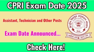 CPRI Assistant, Technician and Other Posts Exam Date 2025 Announced at cpri.res.in Exam details here