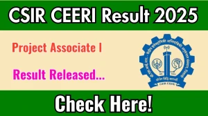 CSIR CEERI Project Associate l Result 2025 Out at ceeri.res.in, Direct Link to Download Result PDF Here