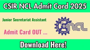 CSIR NCL Junior Secretariat Assistant Admit Card 2025 Out ncl-india.org Get Direct Link Here CSIR NCL Junior Secretariat Assistant Admit Card 2025 Out ncl-india.org Get Direct Link Here