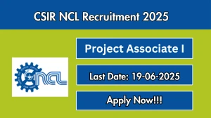CSIR NCL Project Associate I Recruitment 2025 - Apply Online for 04 Posts