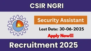 CSIR NGRI Security Assistant Recruitment 2025 - Apply Online