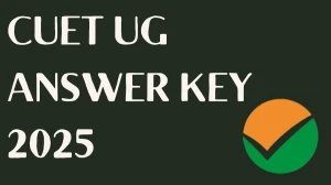 CUET UG 2025 Answer Key OUT at cuet.nta.nic.in Download PDF