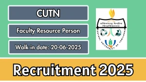 CUTN Faculty Resource Person Recruitment 2025 – Walk in for 03 Posts