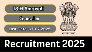 DCH Amravati Counsellor Recruitment 2025 - Apply Offline