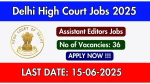 Delhi High Court Assistant Editors Recruitment 2025 - Apply Offline for 36 Posts