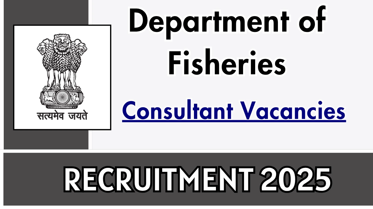 Department of Fisheries Consultant Recruitment 2025 - Apply Offline
