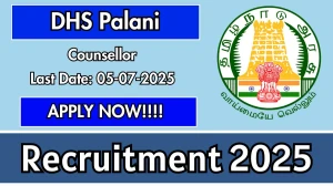 DHS Palani Counsellor Recruitment 2025 - Apply Offline