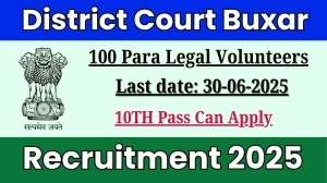 District Court Buxar Para Legal Volunteers Recruitment 2025 - Apply Offline for 100 Posts