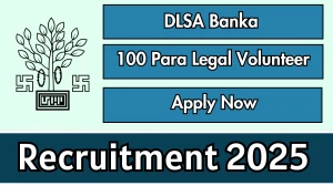 DLSA Banka Para Legal Volunteer Recruitment 2025 - Apply Offline for 100 Posts