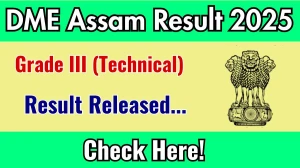 DME Assam Grade III (Technical) Result 2025 Out at dme.assam.gov.in, Direct Link to Download Result PDF Here DME Assam Grade III (Technical) Result 2025 Out at dme.assam.gov.in, Direct Link to Download Result PDF Here