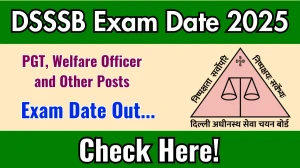 DSSSB PGT, Welfare Officer and Other Posts Exam Date 2025 Announced at dsssb.delhi.gov.in Exam details here DSSSB PGT, Welfare Officer and Other Posts Exam Date 2025 Announced at dsssb.delhi.gov.in Exam details here