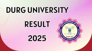 Durg University Result 2025 Released at durguniversity.ac.in Direct Link to Download 1st, 4th and 6th Semester Result