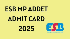 ESB MP ADDET Admit Card 2025 Out Download Online @ esb.mp.gov.in Check ESB MP ADDET Exam Date