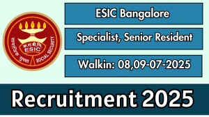 ESIC Bangalore Recruitment 2025 – Walk in for 23 Specialist, Senior Resident Posts