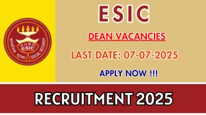 ESIC Dean Recruitment 2025 - Apply Offline for 10 Posts