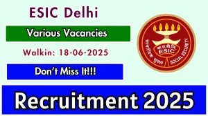 ESIC Delhi Recruitment 2025 – Walk in for 53  Senior Resident, Specialist Posts