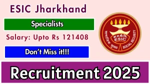 ESIC Jharkhand Specialists Recruitment 2025 – Walk in for 11 Posts
