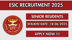 ESIC Senior Residents Recruitment 2025 – Walk in for 05 Posts