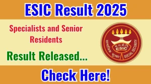 ESIC Specialists and Senior Residents Result 2025 Out at esic.gov.in, Direct Link to Download Result PDF Here