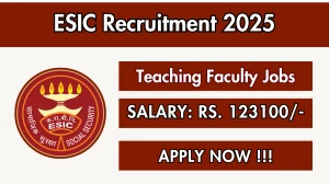 ESIC Teaching Faculty Recruitment 2025 – Walk in for 33 Posts ESIC Teaching Faculty Recruitment 2025 – Walk in for 33 Posts