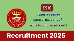 ESIC Tutor Recruitment 2025 – Walk in for 09 Posts