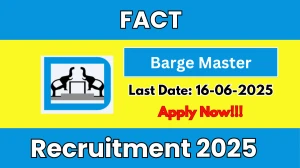 FACT Barge Master Recruitment 2025 - Apply Offline