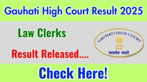 Gauhati High Court Law Clerks Result 2025 Out at ghconline.gov.in, Direct Link to Download Result PDF Here