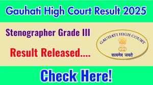 Gauhati High Court Stenographer Grade III Result 2025 Out at ghconline.gov.in, Direct Link to Download Result PDF Here