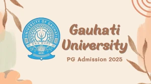 Gauhati University PG Admission 2025 Application Form, Courses, Fees at gauhati.ac.in Gauhati University PG Admission 2025 Application Form, Courses, Fees at gauhati.ac.in