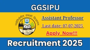 GGSIPU Assistant Professor Recruitment 2025 - Apply Online for 56 Posts