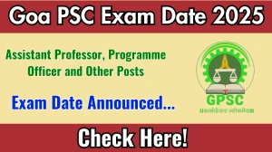 Goa PSC Assistant Professor, Programme Officer and Other Posts Exam Date 2025 Announced at gpsc.goa.gov.in Exam details here Goa PSC Assistant Professor, Programme Officer and Other Posts Exam Date 2025 Announced at gpsc.goa.gov.in Exam details here