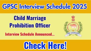 GPSC Child Marriage Prohibition Officer Interview Schedule 2025 Released Check Date Details at gpsc.gujarat.gov.in