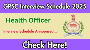 GPSC Health Officer Interview Schedule 2025 Released Check Date Details at gpsc.gujarat.gov.in GPSC Health Officer Interview Schedule 2025 Released Check Date Details at gpsc.gujarat.gov.in