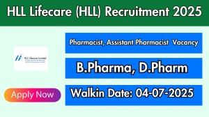 HLL Recruitment 2025 – Walk in for Pharmacist, Assistant Pharmacist  Posts