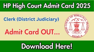 HP High Court Clerk Admit Card 2025 OUT Download Link highcourt.hp.gov.in HP High Court Clerk Admit Card 2025 OUT Download Link highcourt.hp.gov.in