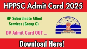HPPSC HP Subordinate Allied Services (Group C) DV Admit Card 2025 Out hppsc.hp.gov.in Get Direct Link Here